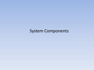 System Components 