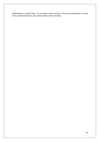 replenished on a timely basis. An inventory control system will provide information on stock
to be reordered based on sales and inventory turnover trends.




                                                                                         10
 