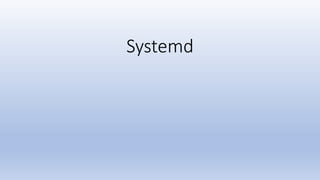 Systemd
 