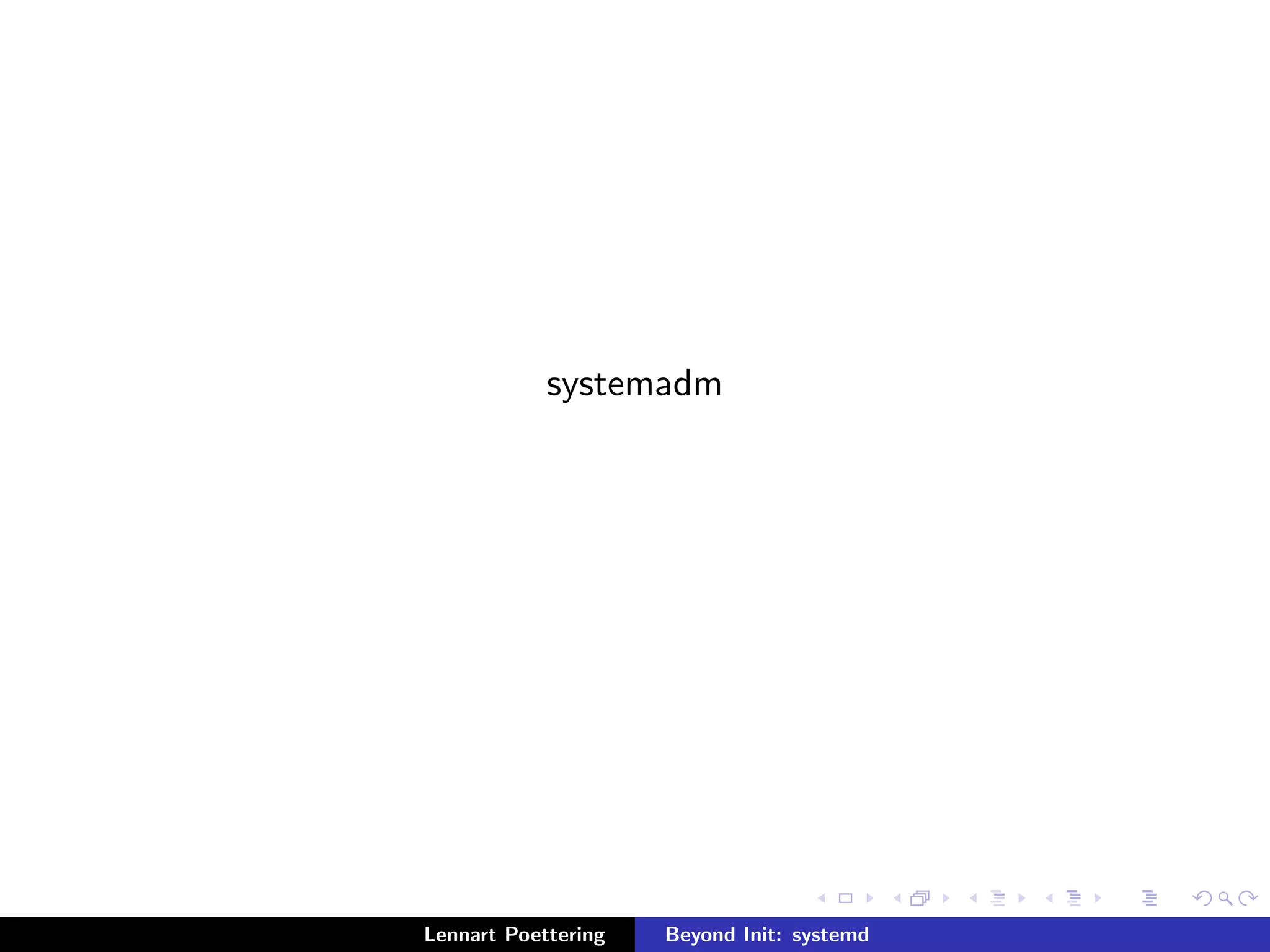 Snapshots 
Lennart Poettering Beyond Init: systemd 
 