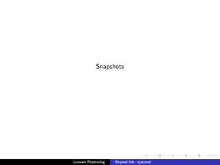 Don't reinvent the wheel: 
Read SysV/LSB init script headers, read /etc/fstab, support 
traditional inetd modes, support /dev/initctl, utmp, wtmp, 
support double-fork()ing daemons. 
Lennart Poettering Beyond Init: systemd 
 