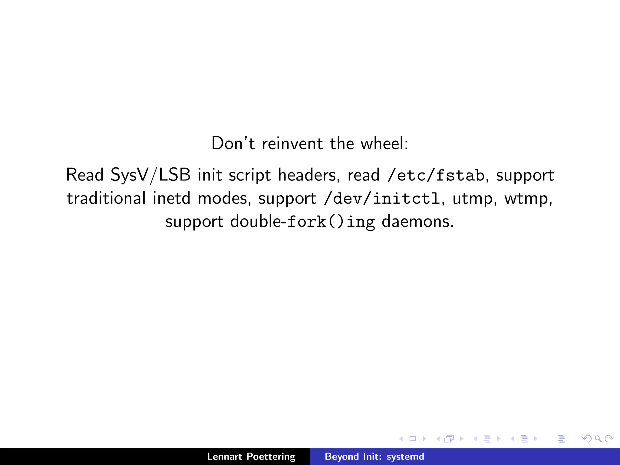 Unit types: service, socket, device, mount, automount, target, 
snapshot, timer, swap, path 
Lennart Poettering Beyond Init: systemd 
 