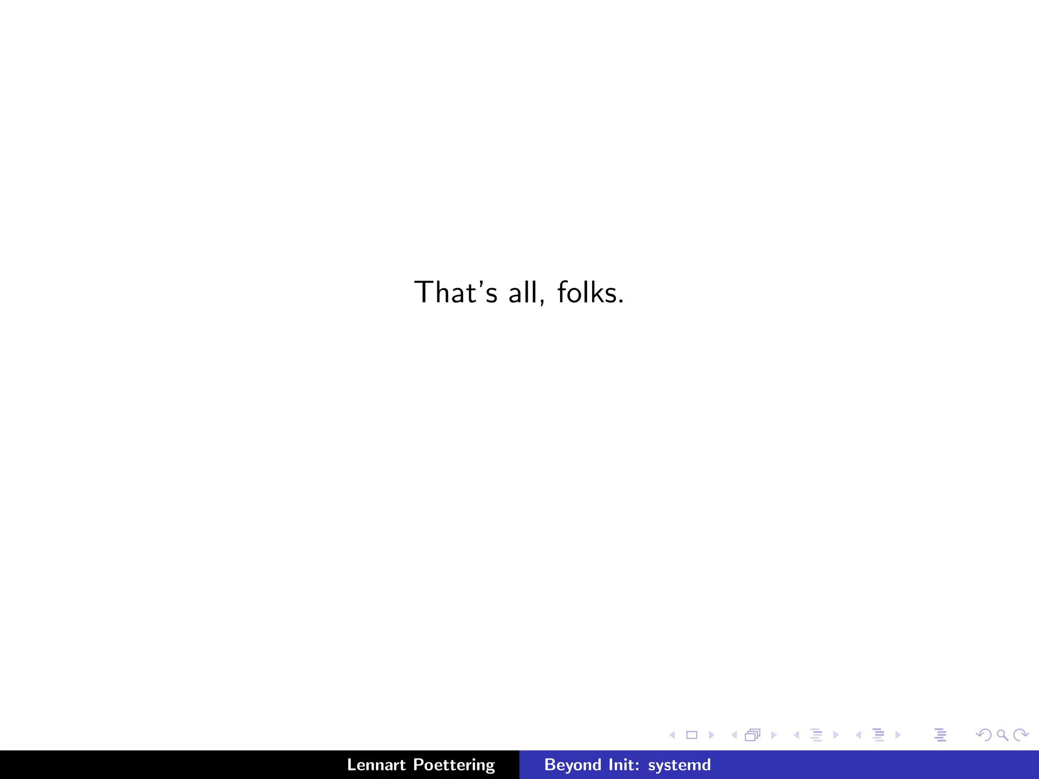 systemd in the distributions 
Lennart Poettering Beyond Init: systemd 
 