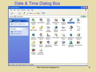 Date & Time Dialog Box




          http://improvec.blogspot.in/   12
 