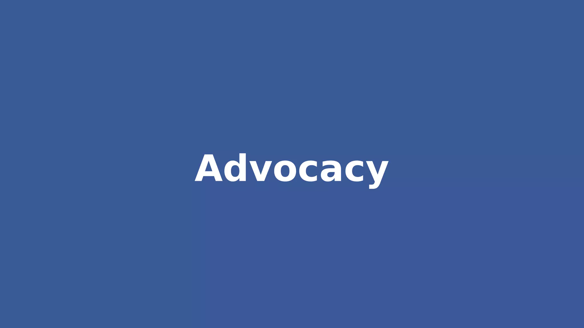 Advocacy
 
