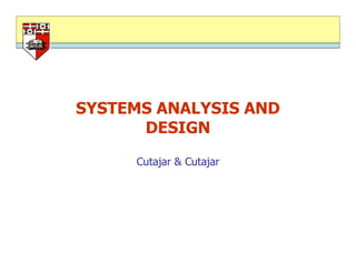 SYSTEMS ANALYSIS AND
DESIGN
Cutajar & Cutajar
 