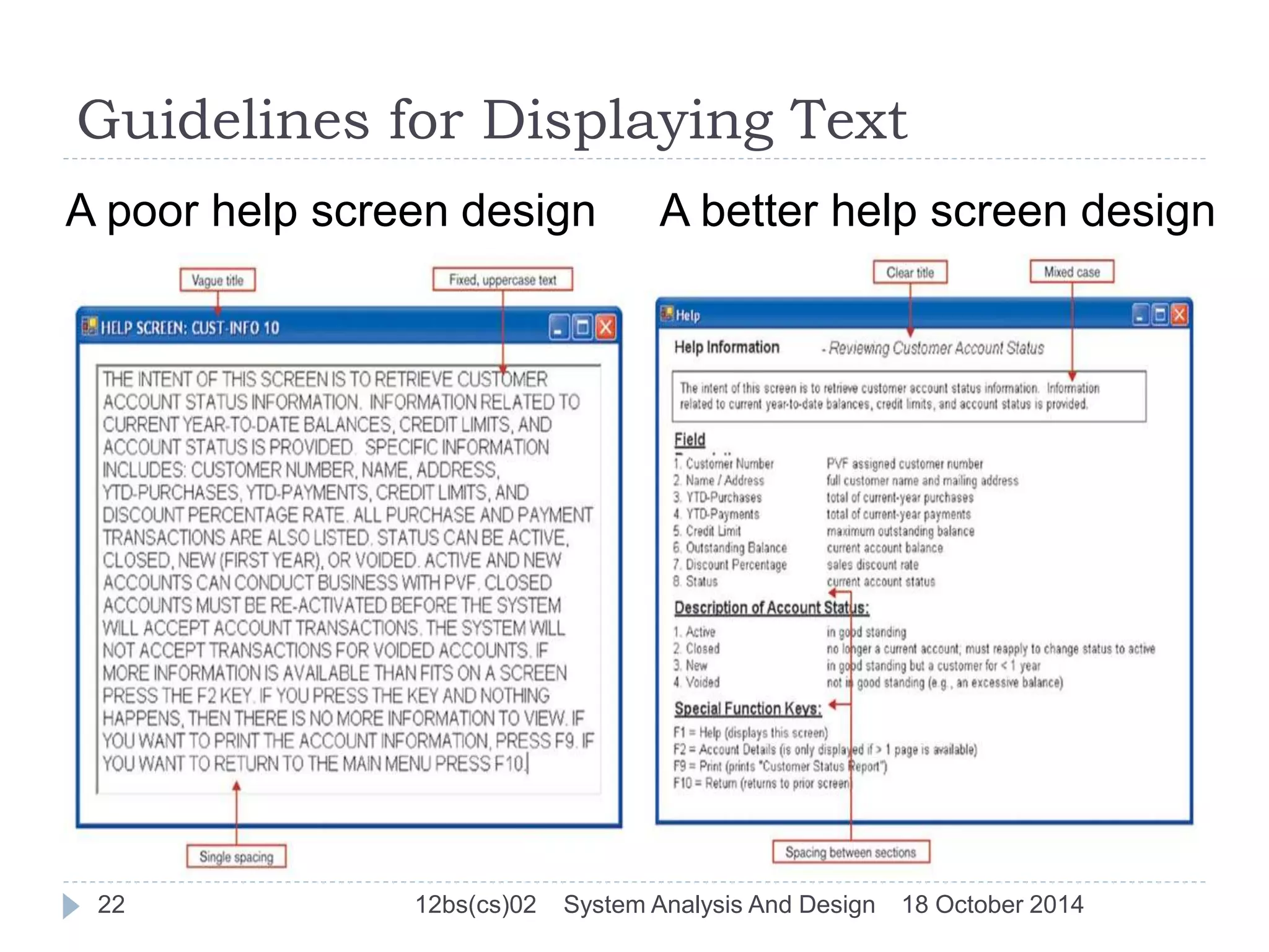 Guidelines for Displaying Text 
A poor help screen design A better help screen design 
22 12bs(cs)02 System Analysis And Design 18 October 2014 
 