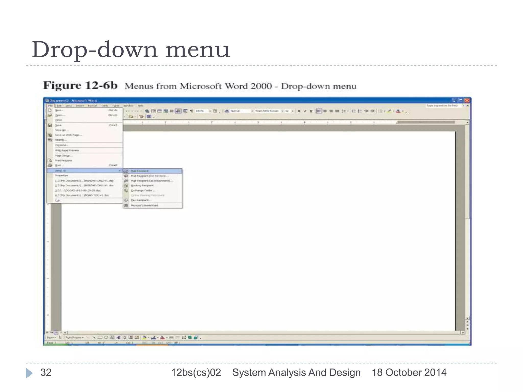 Drop-down menu 
32 12bs(cs)02 System Analysis And Design 18 October 2014 
 