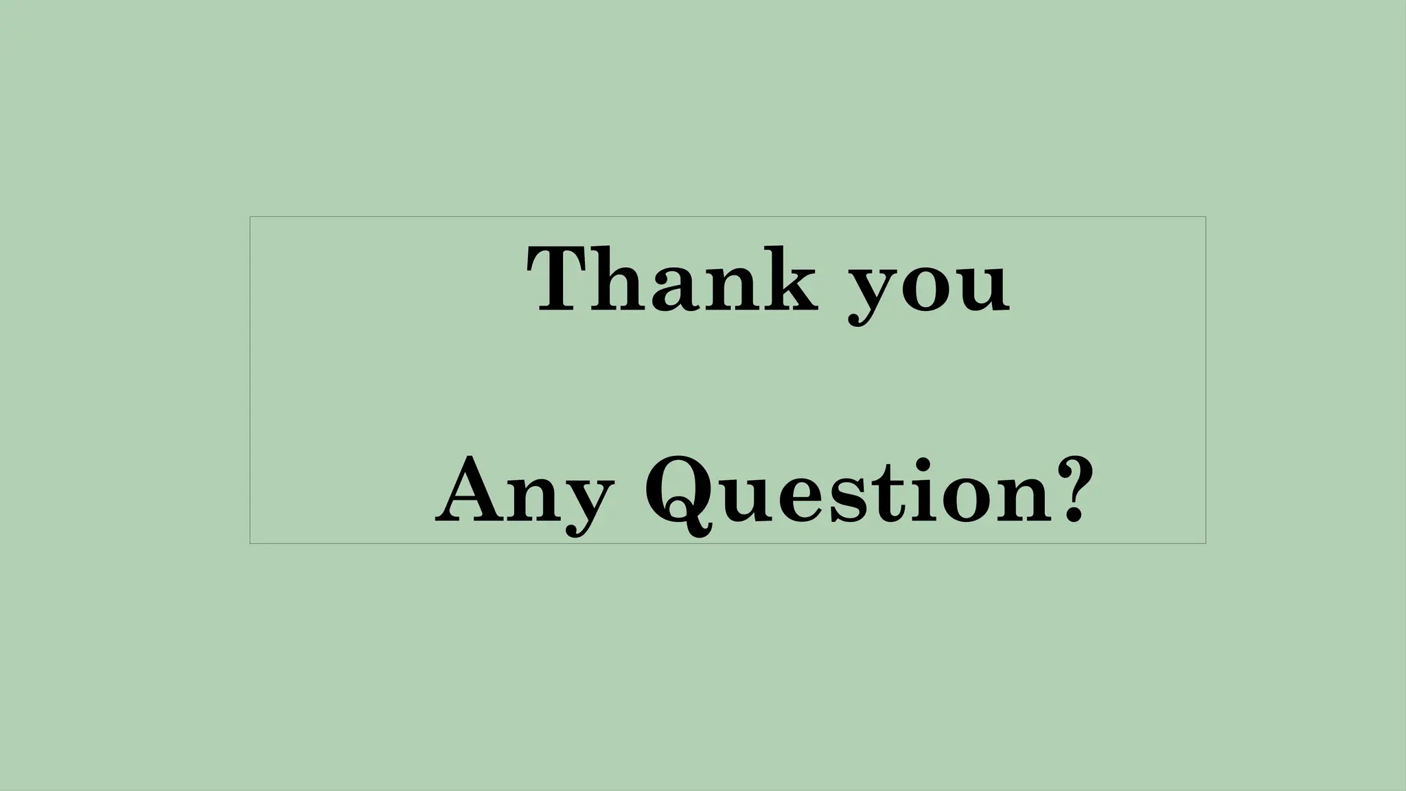 Thank you
Any Question?