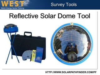 Survey Tools 
Reflective Solar Dome Tool 
HTTP://WWW.SOLARPATHFINDER.COM/PF 
 
