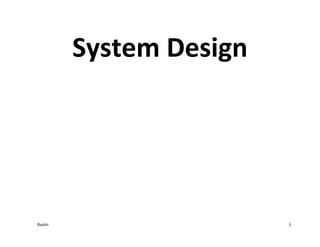 Rastin 1
System Design
 