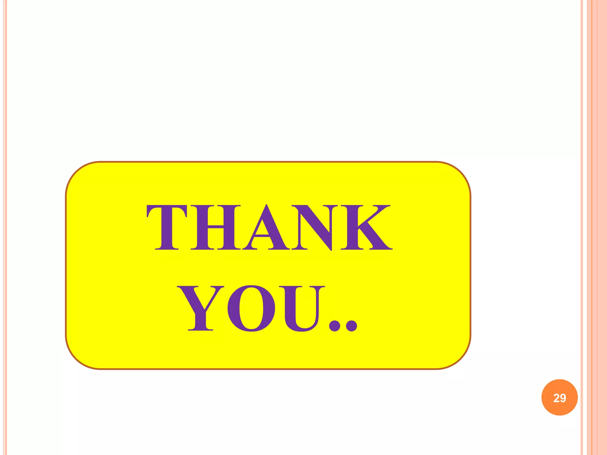 THANK YOU..
29
THANK
YOU..
 