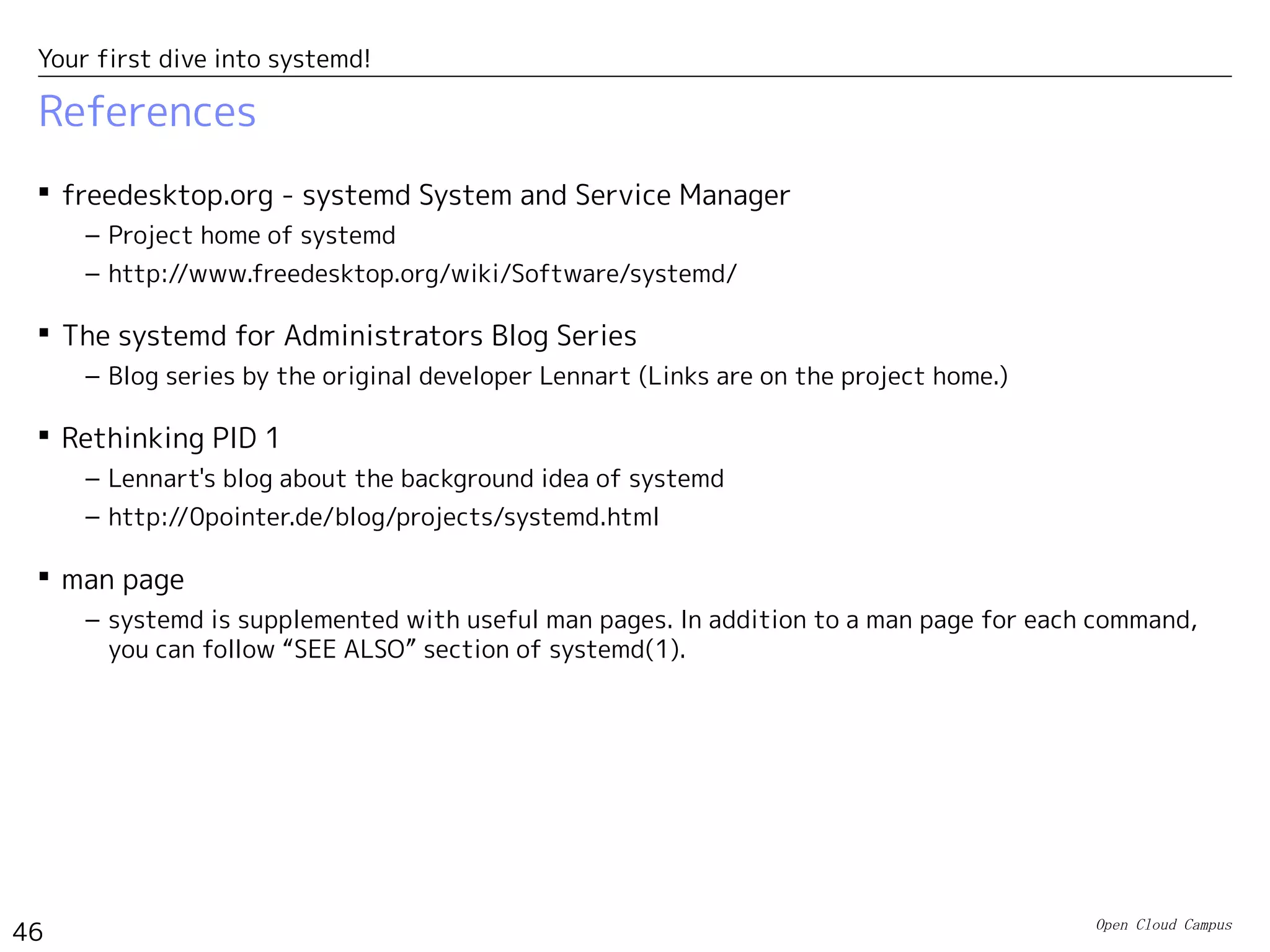 Your first dive into systemd!
46
References
 