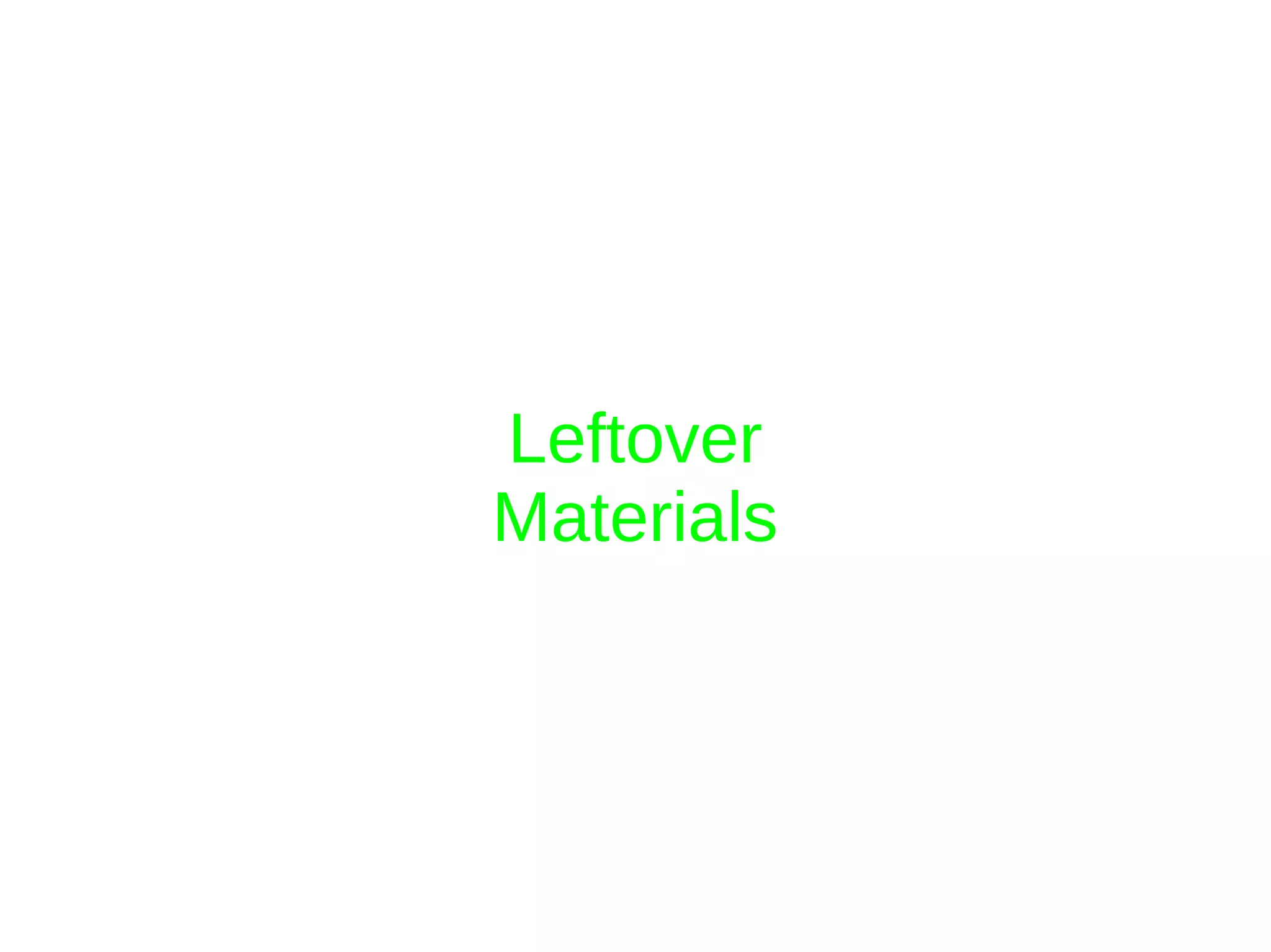 Leftover
Materials
 