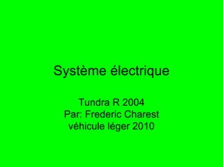 Système électrique Tundra R 2004 Par: Frederic Charest véhicule léger 2010 