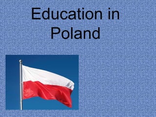 Education in
Poland
 