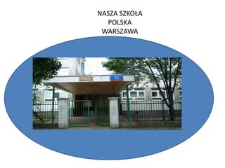 NASZA SZKOŁA
  POLSKA
 WARSZAWA
 