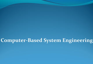 Computer-Based System Engineering
 