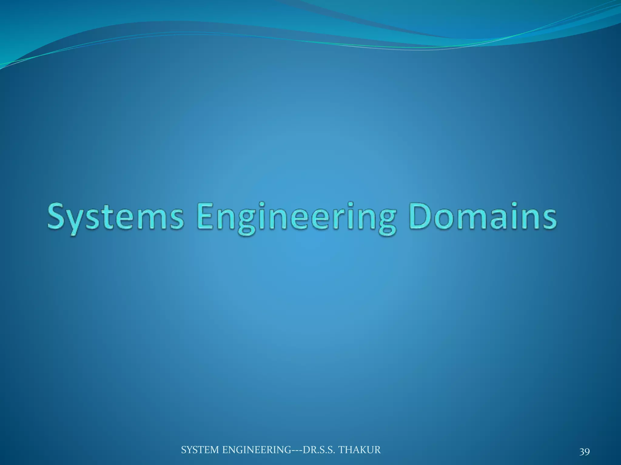 39SYSTEM ENGINEERING---DR.S.S. THAKUR
 