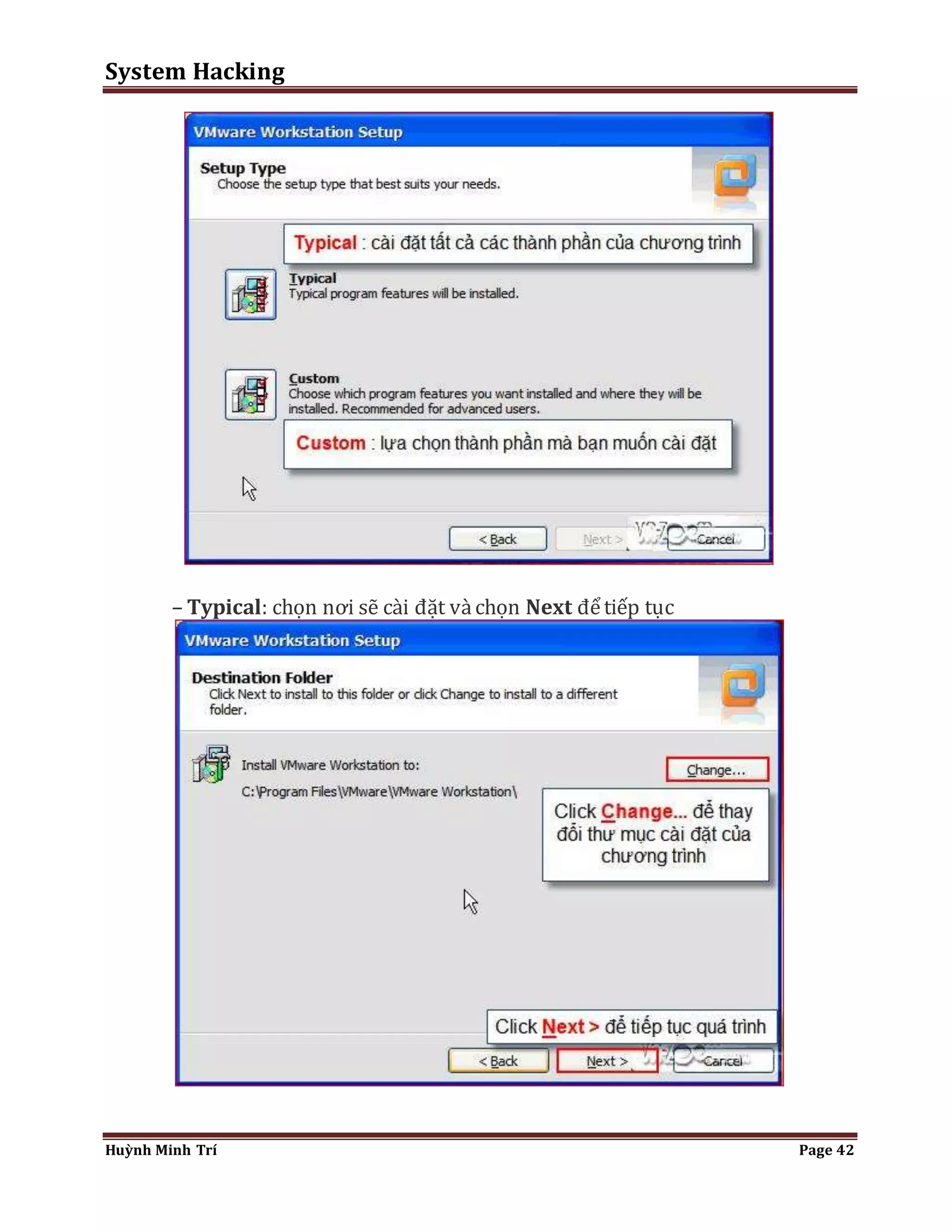 System Hacking 
– Typical: chọn nơi sẽ cài đặt và chọn Next để tiếp tục 
Huỳnh Minh Trí Page 42 
 