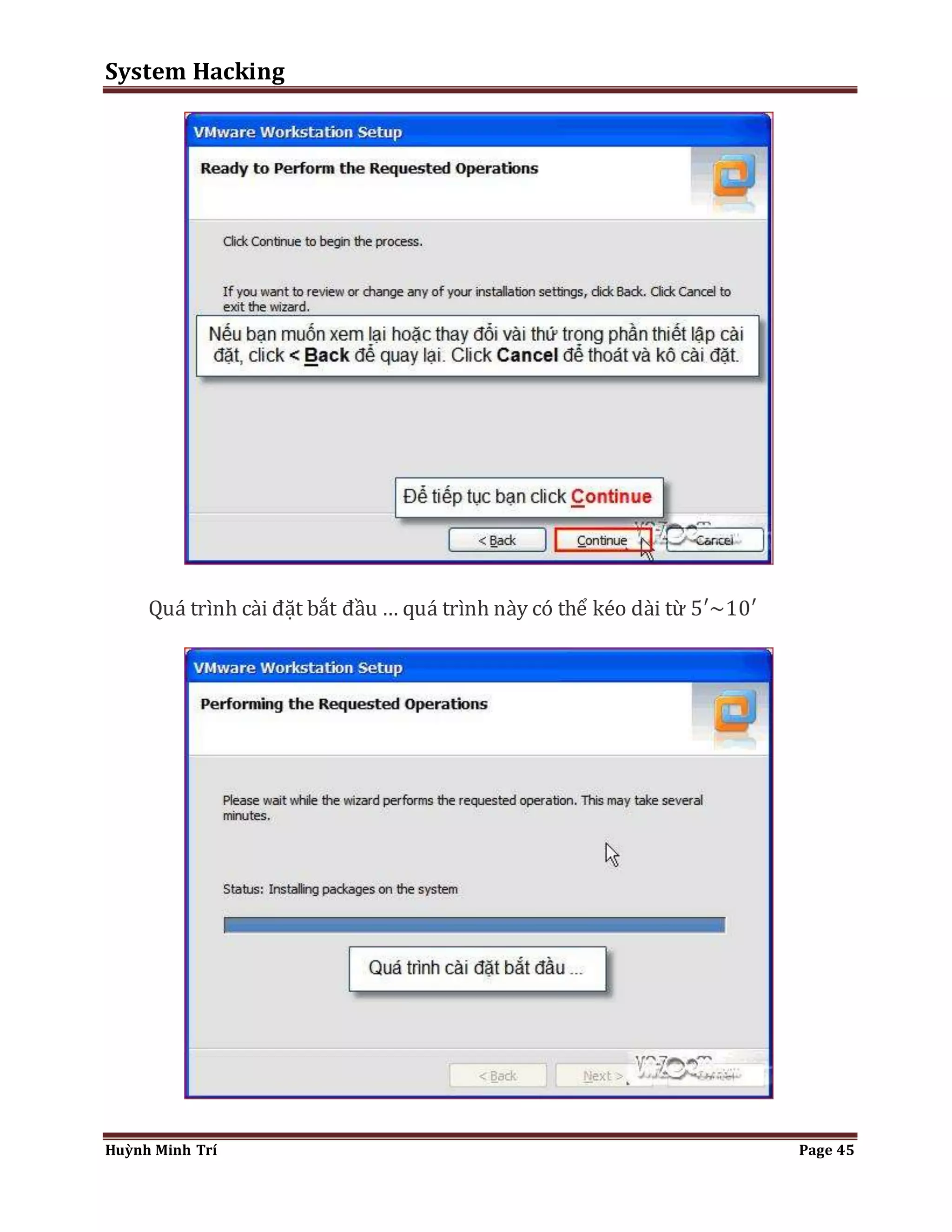 System Hacking 
Quá trình cài đặt bắt đầu … quá trình này có thể kéo dài từ 5′~10′ 
Huỳnh Minh Trí Page 45 
 