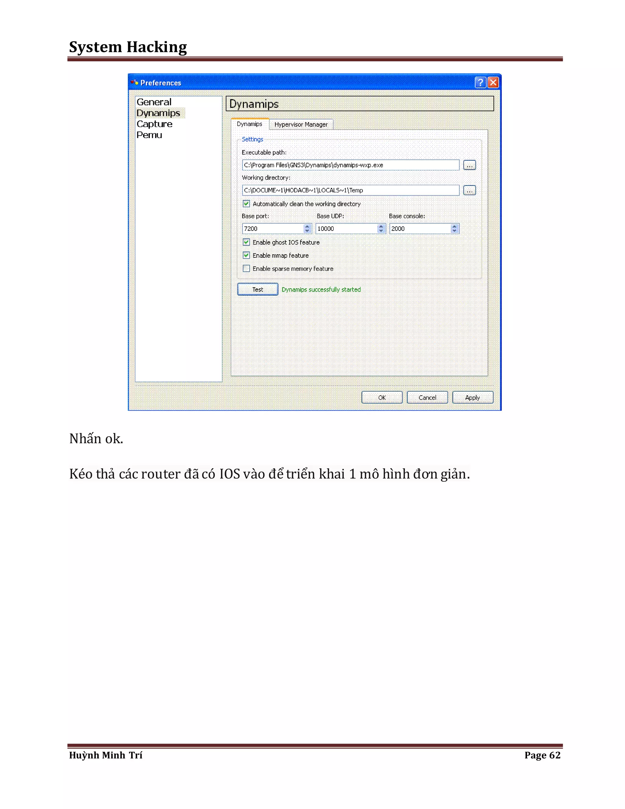 System Hacking 
Nhấn ok. 
Kéo thả các router đã có IOS vào để triển khai 1 mô hình đơn giản. 
Huỳnh Minh Trí Page 62 
 
