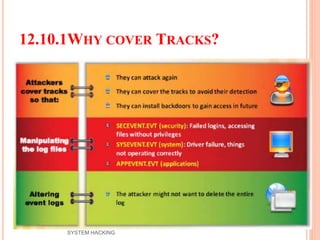 12.10.1WHY COVER TRACKS?
28
SYSTEM HACKING
 