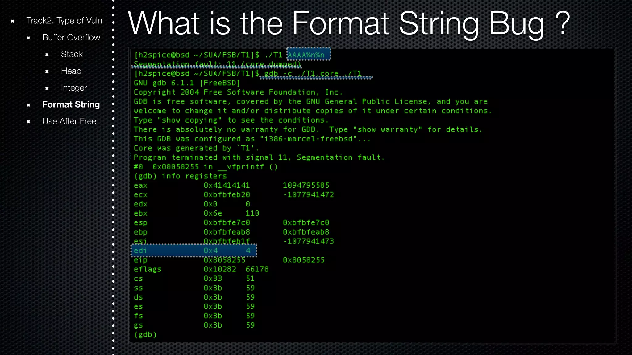 Track2. Type of Vuln What is the Format String Bug ? Buffer Overflow Stack Heap Integer Format String Use After Free 