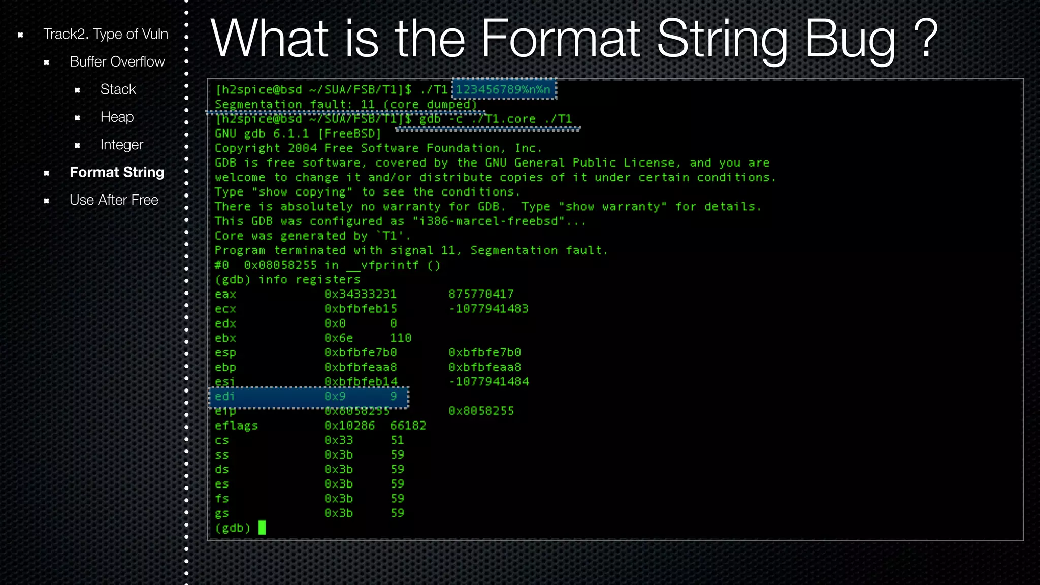 Track2. Type of Vuln What is the Format String Bug ? Buffer Overflow Stack Heap Integer Format String Use After Free 