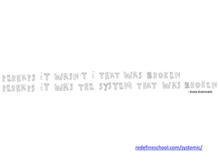 redefineschool.com/systemic/
 