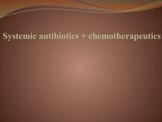 systemicantibioticschemotherapeutics-210619093507.pptx