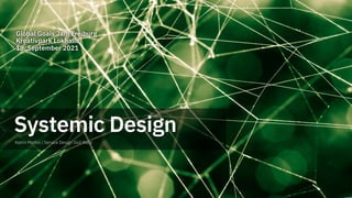 Systemic Design
Katrin Mathis | Service Design Süd West
Global Goals Jam Freiburg
Kreativpark Lokhalle
18. September 2021
 