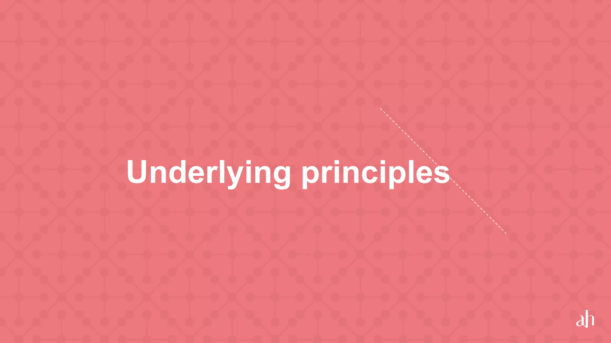 Underlying principles
 