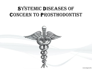 SyStemic DiSeaSeS of
concern to ProSthoDontiSt
 