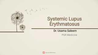Systemic Lupus
Erythmatosus
PGR Medicine
Dr. Usama Saleem
 