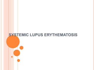 SYSTEMIC LUPUS ERYTHEMATOSIS
 