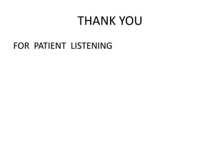 THANK YOU
FOR PATIENT LISTENING
 