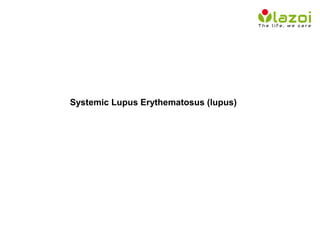 Systemic Lupus Erythematosus (lupus)
 