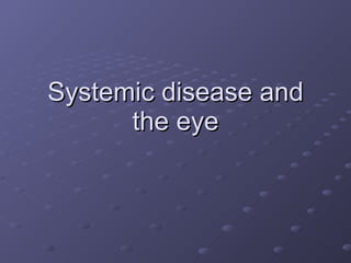 Systemic disease and the eye 
