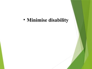 • Minimise disability
 