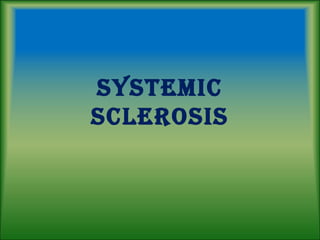 SyStemic
ScleroSiS
 