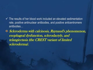 Five weeks earlier, her hands had been swollen, erythematous, and pruritic, but these symptoms resolved without treatment. 