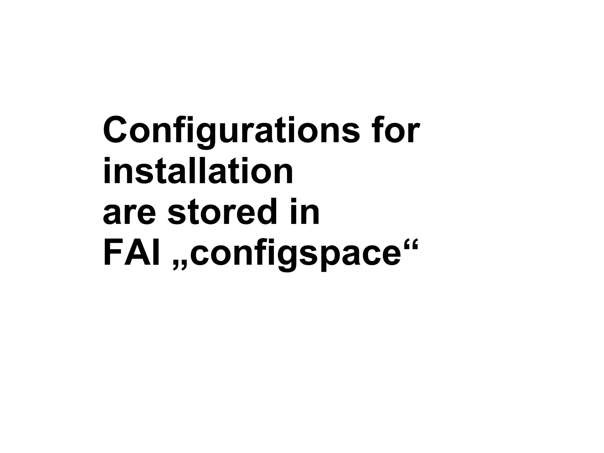 Automatic systems installations and change management wit FAI - Talk for Netways OSDC 2009