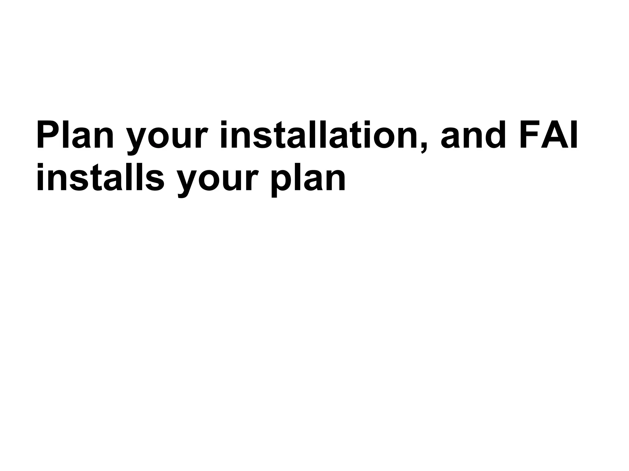 Automatic systems installations and change management wit FAI - Talk for Netways OSDC 2009