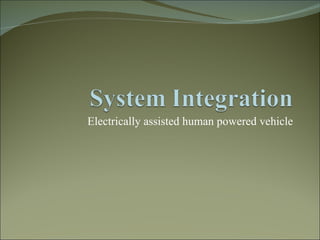 Electrically assisted human powered vehicle 