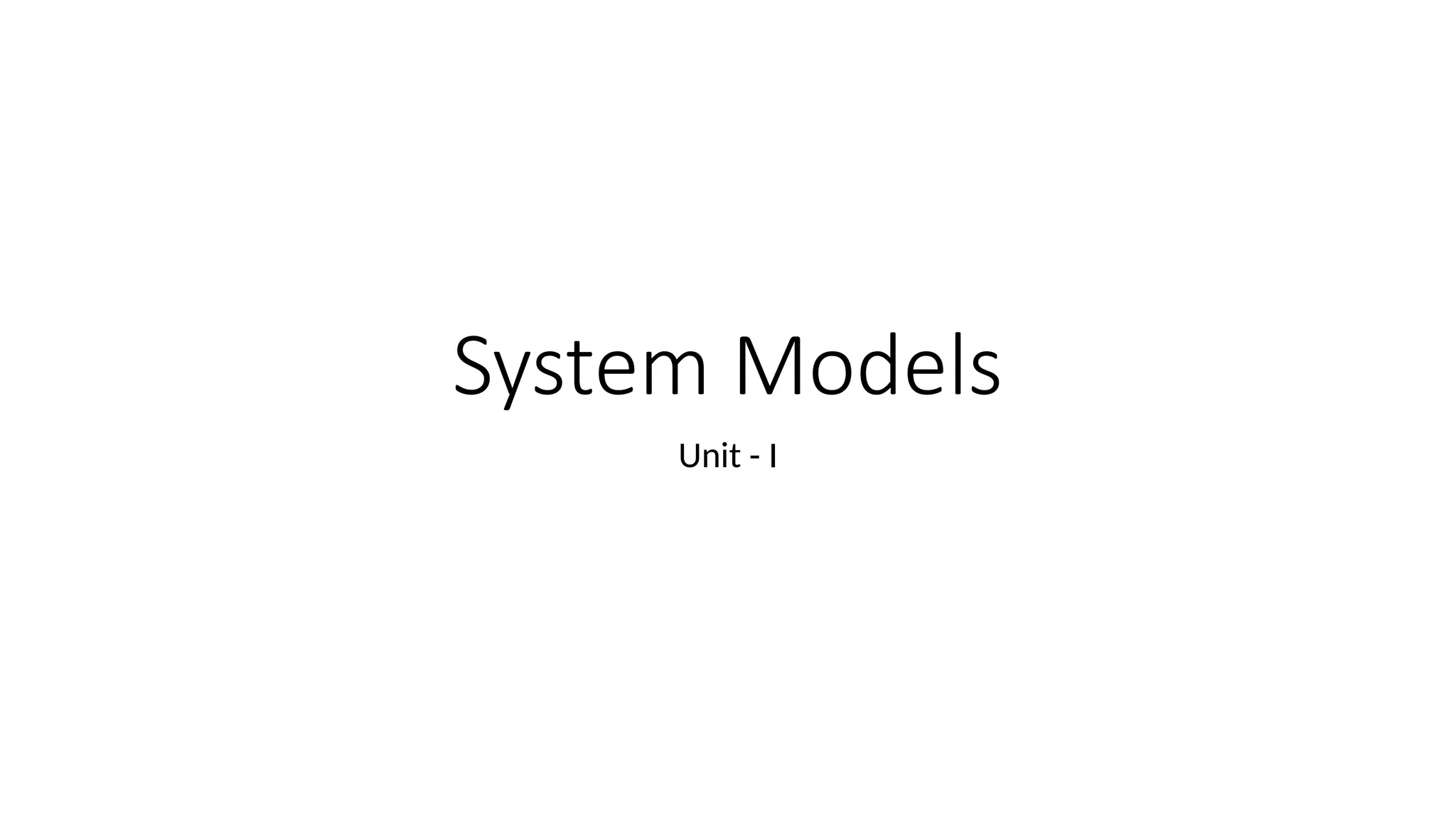 System Models
Unit - I
 