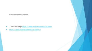 Subscribe to my channel
 Visit my page https://www.mathmadeeasy.co/about
 https://www.mathmadeeasy.co/about-3
 