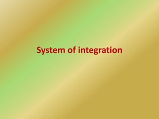 System of integration
 