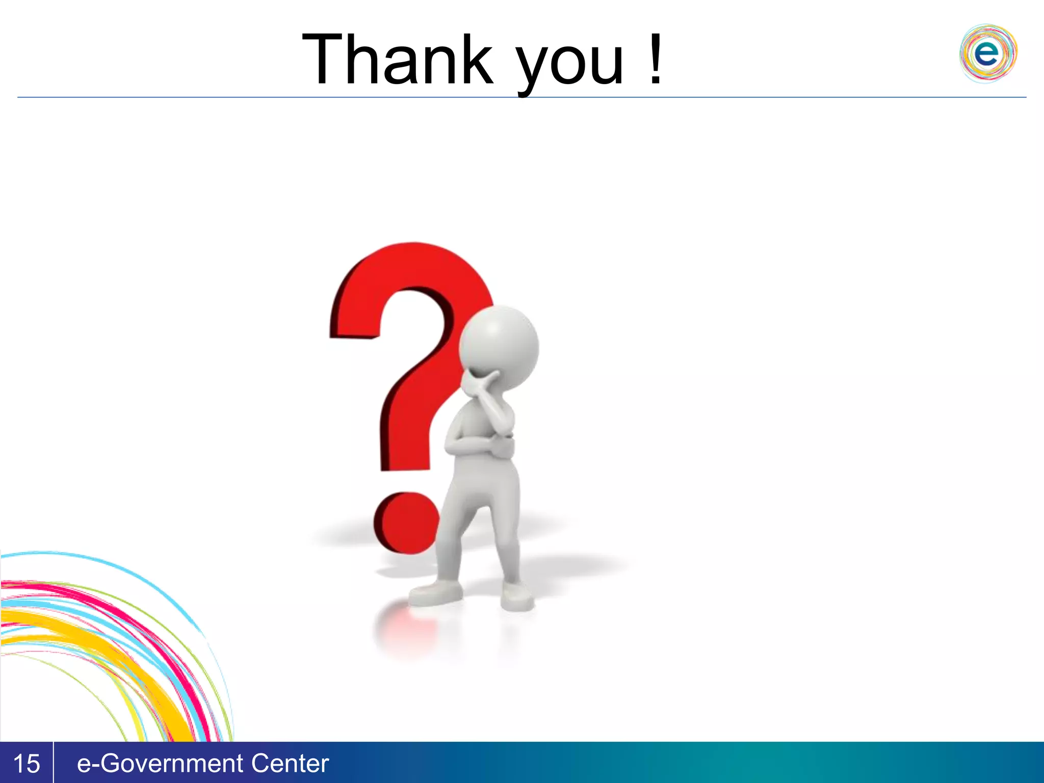 Thank you !
e-Government Center15
 