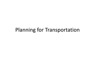 Planning for Transportation
 